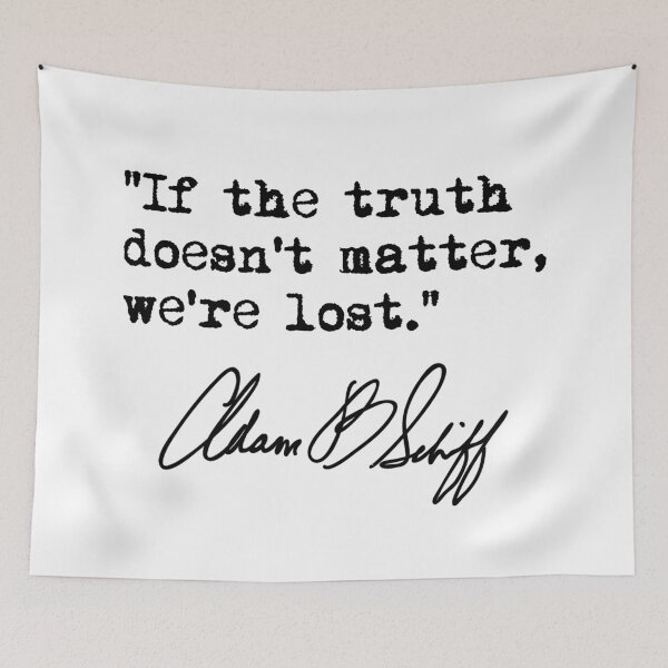 Item preview, If the truth doesn't matter, we're lost - Adam Schiff (black) designed and sold by Thelittlelord.