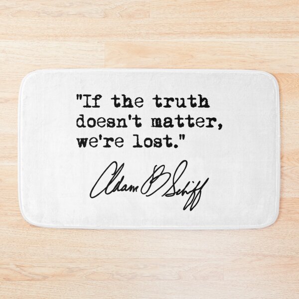 Item preview, If the truth doesn't matter, we're lost - Adam Schiff (black) designed and sold by Thelittlelord.