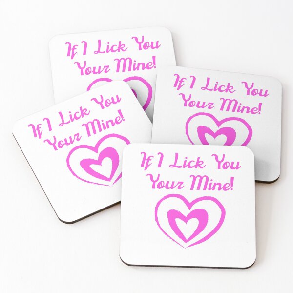 Item preview, If I lick you your mine! designed and sold by spinningvisions.