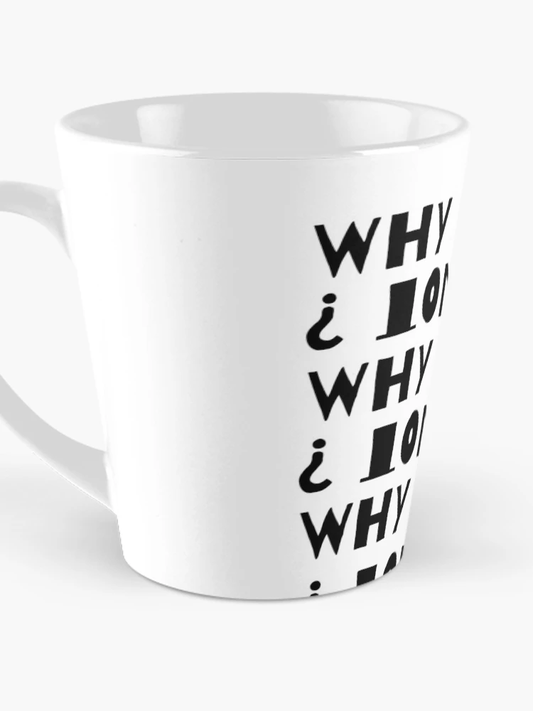 Thumbnail 3 of 4, Coffee Mug, WHY NOT ? designed and sold by RIVEofficial.