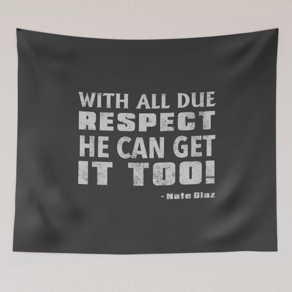 Item preview, Nate Diaz - With all due respect he can get it too! designed and sold by pricktees.