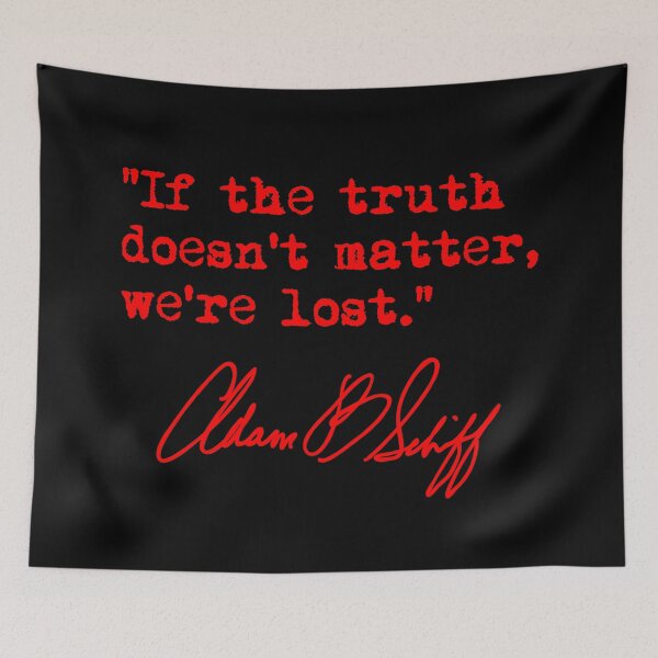 Item preview, If the truth doesn't matter, we're lost - Adam Schiff (red) designed and sold by Thelittlelord.