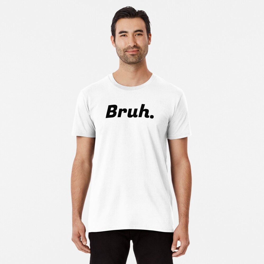 Bruh By Radtrash - Bruh T Shirt Roblox Transparent PNG - 375x360 - Free  Download on NicePNG