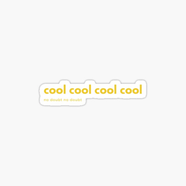 Item preview, B99: "Cool, cool, no doubt" designed and sold by justformyself.