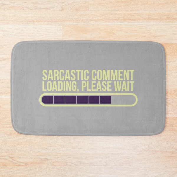 Item preview, Funny Sarcastic Comment Loading, Please Wait  designed and sold by HiFiTees.