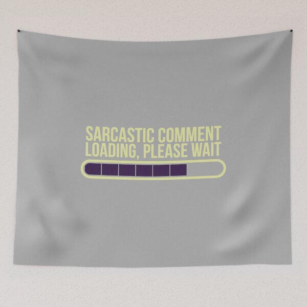 Item preview, Funny Sarcastic Comment Loading, Please Wait  designed and sold by HiFiTees.