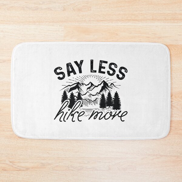 Item preview, Say Less Hike More designed and sold by LuckyFoxDesigns.