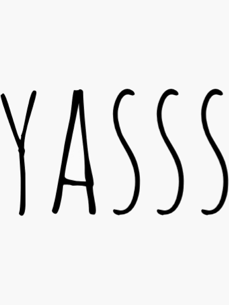 Yasss Sticker For Sale By Laurenrose29 Redbubble