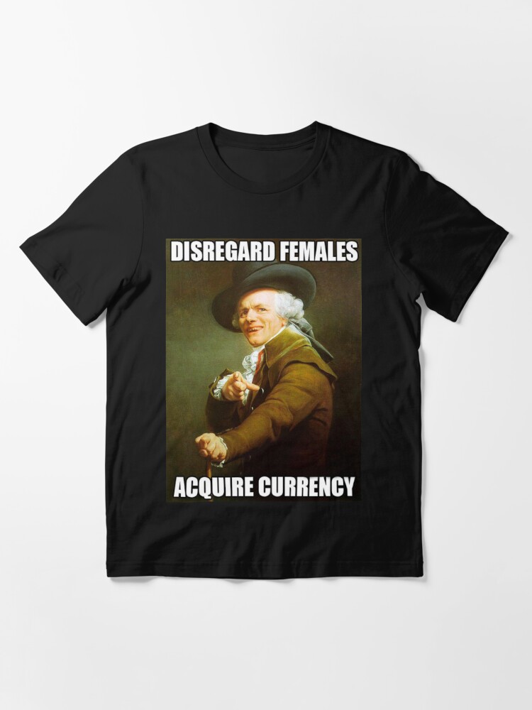 Alternate view of Disregard Females, Acquire Currency Essential T-Shirt