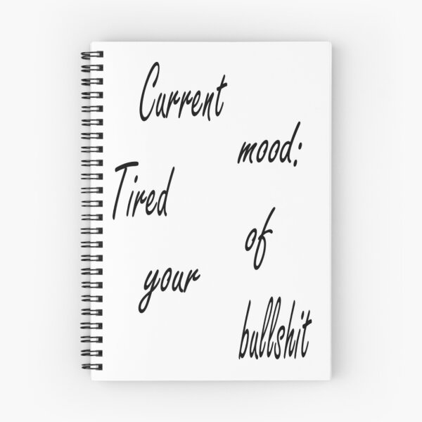 Item preview, Current mood: Tired of your bullshit designed and sold by Pline88.