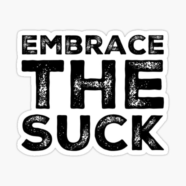 EMBRACE THE SUCK - BLACK/GREEN Sticker