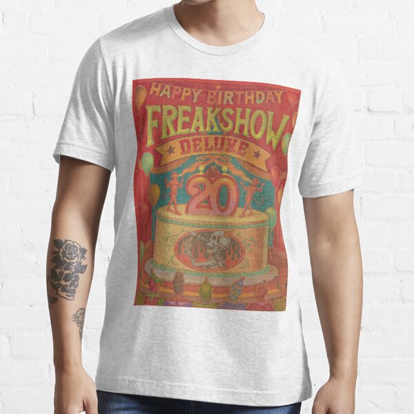 Happy Birthday Freakshow Deluxe Essential T-Shirt by Thomas Sciacca