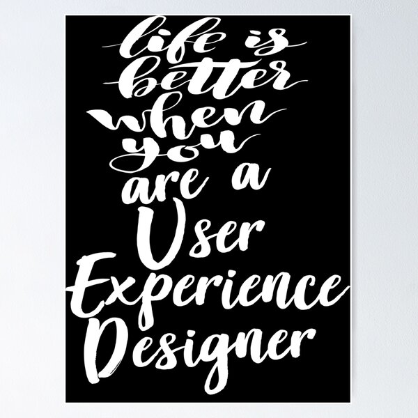 Item preview, Life Is Better When You Are A User Experience Designer designed and sold by ProjectX23.