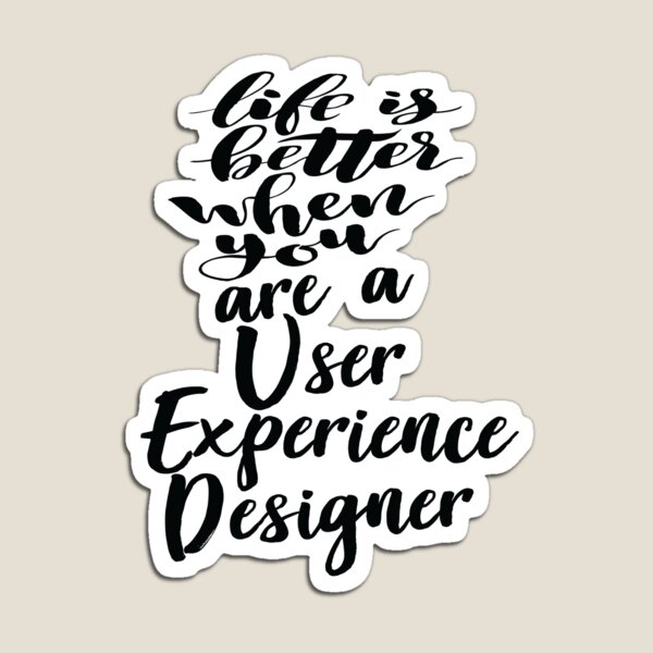 Item preview, Life Is Better When You Are A User Experience Designer designed and sold by ProjectX23.