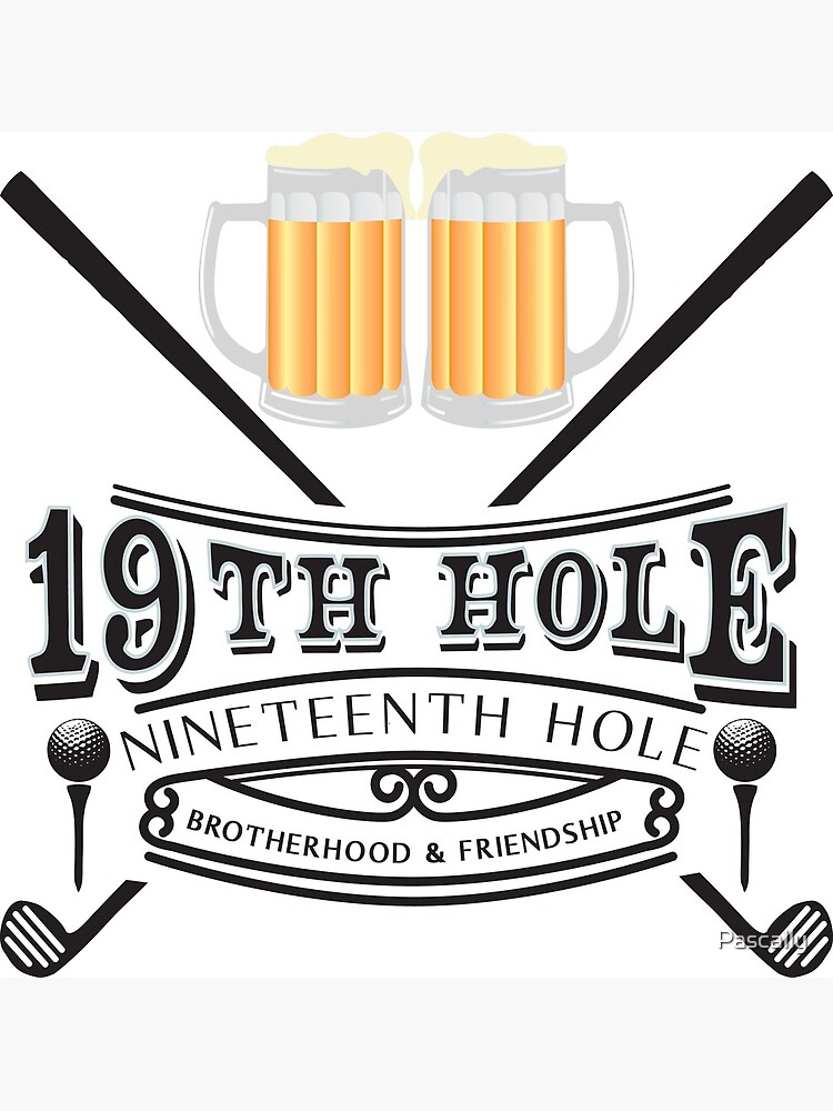 "19th hole, golf, beer, friendsp, cold beer, mens " Poster for Sale by