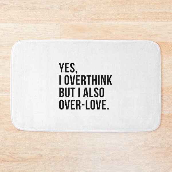 Item preview, Yes I Overthink But I Also Over-love designed and sold by T-shirt For You.