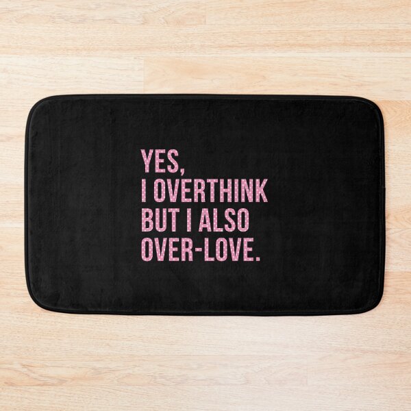 Item preview, Yes I Overthink But I Also Over-love designed and sold by T-shirt For You.