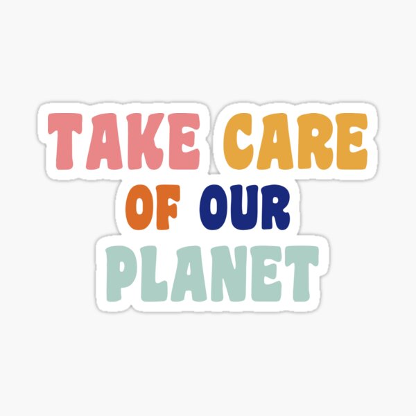Take Care of our Planet  Sticker