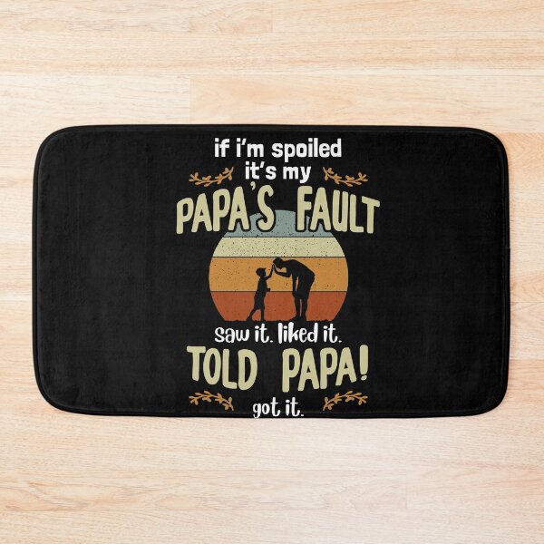Item preview, If I'm Spoiled It's My Papa's Fault - Father's Day 2020 Papa Gift designed and sold by Dressed For  Duty.