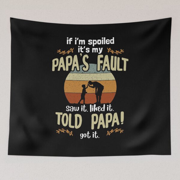 Item preview, If I'm Spoiled It's My Papa's Fault - Father's Day 2020 Papa Gift designed and sold by Dressed For  Duty.