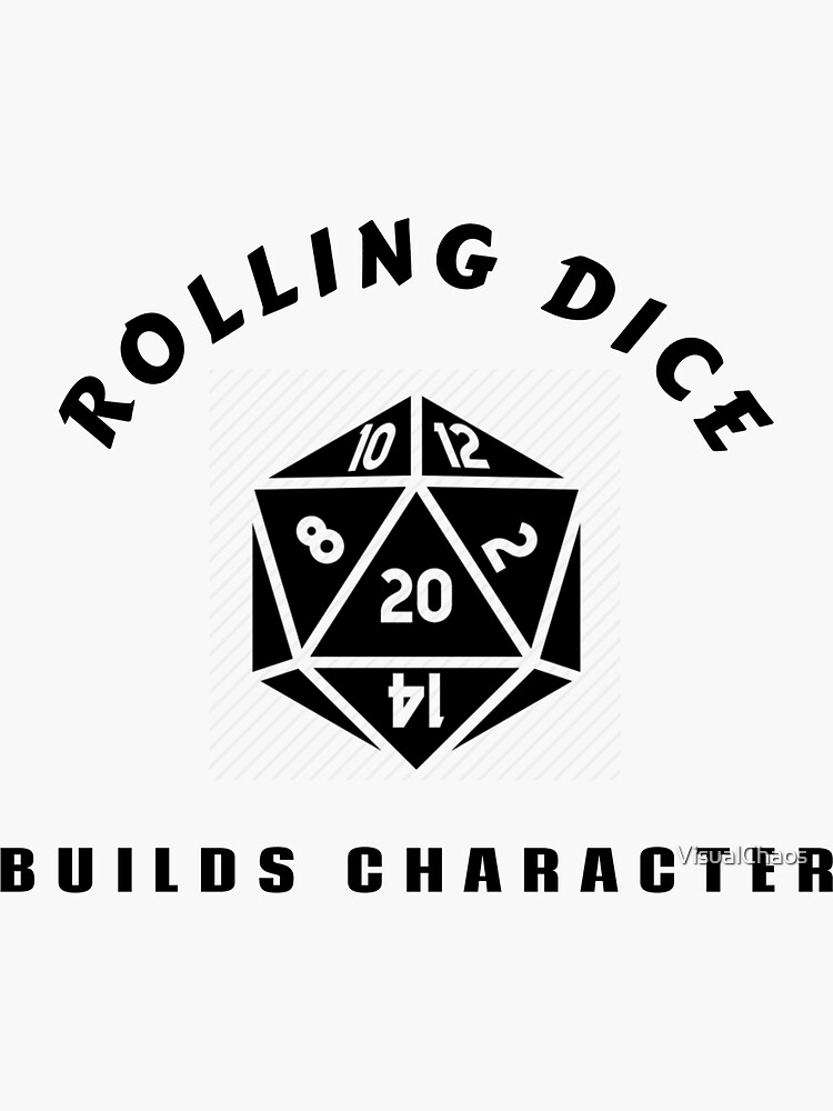 "Rolling Dice Builds Character" Sticker for Sale by VisualChaos Redbubble