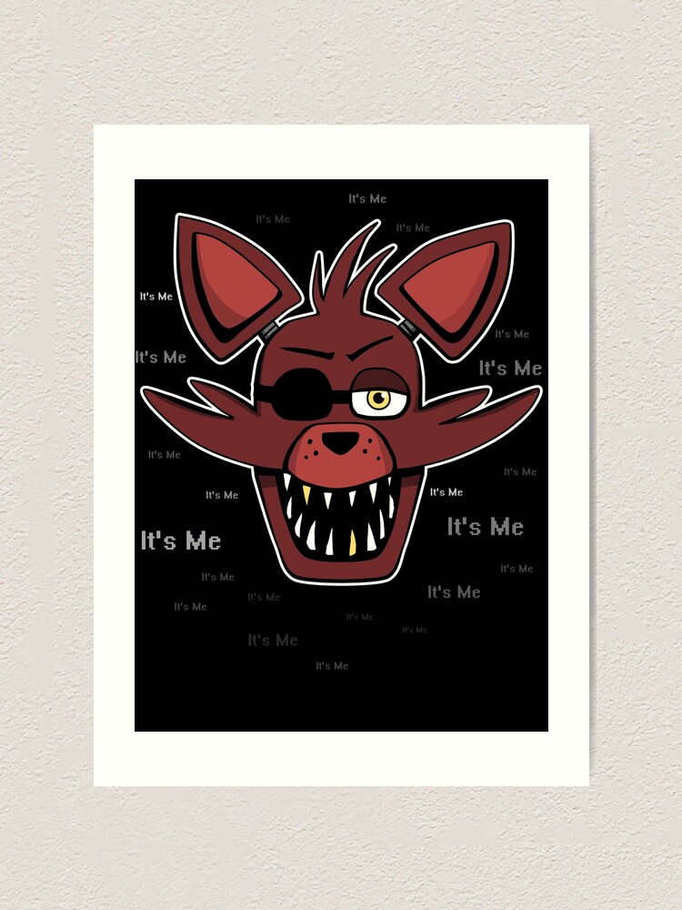 Five Nights at Freddy's - FNAF - Foxy - It's Me! Art Print for