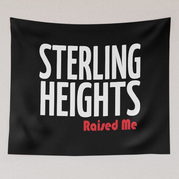 Item preview, Sterling Heights Raised Me Michigan designed and sold by ProjectX23.