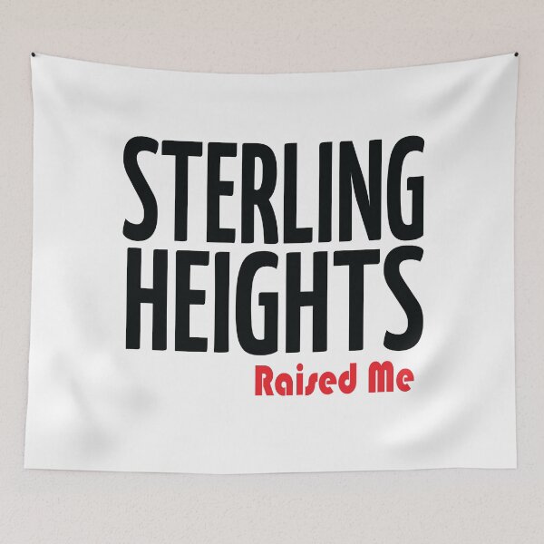 Item preview, Sterling Heights Raised Me Michigan designed and sold by ProjectX23.