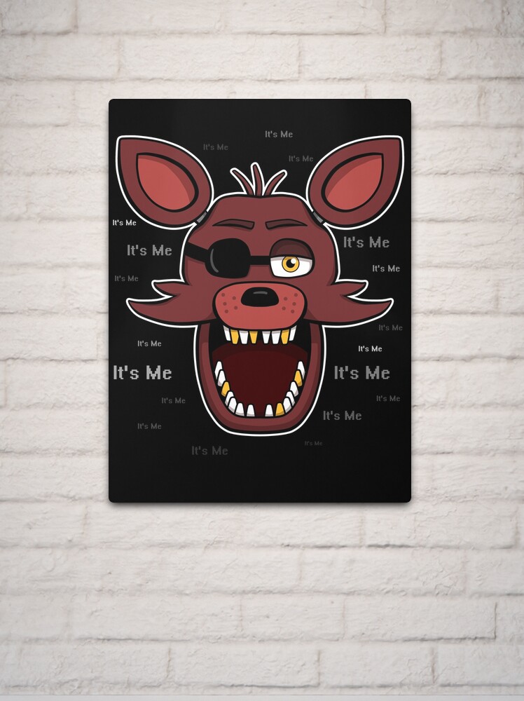 Five Nights at Freddy's - FNAF - Foxy - It's Me! Metal Print for