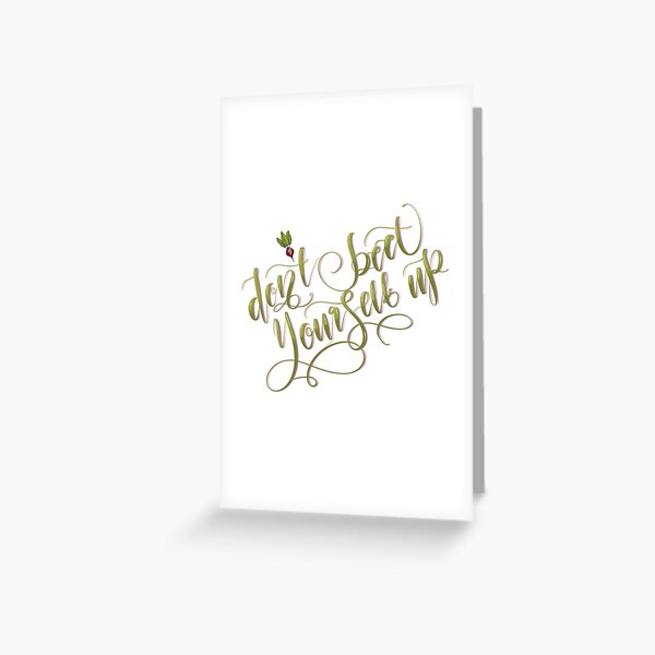 Don't Beet Yourself Up Greeting Card