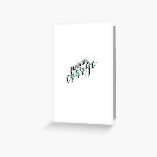 Embrace Change Greeting Card