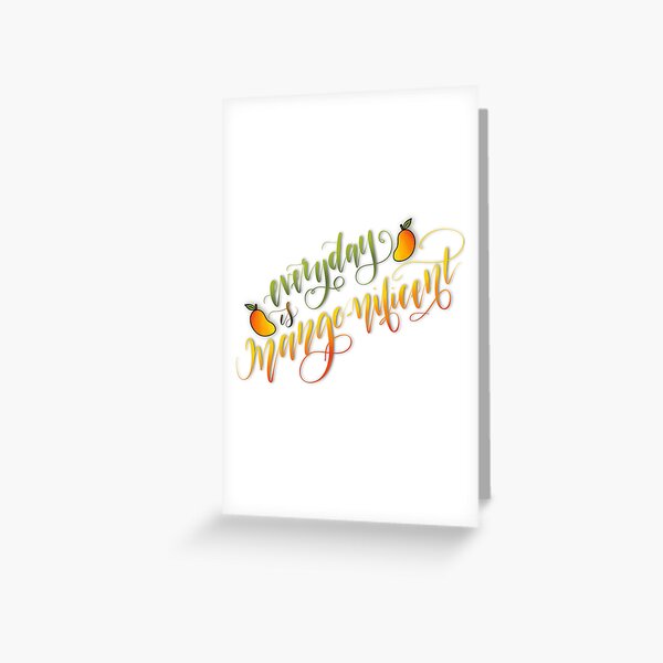 Everyday Is Mangonificent Greeting Card