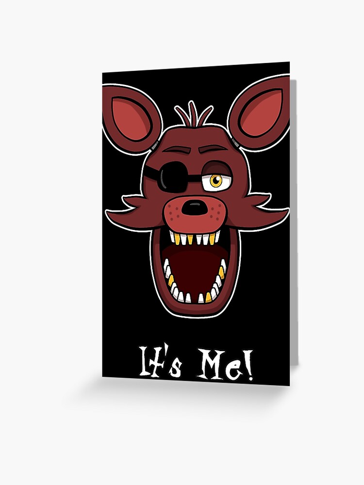 Five Nights at Freddy's - FNAF 4 - Nightmare Foxy - It's Me Greeting Card  for Sale by Kaiserin