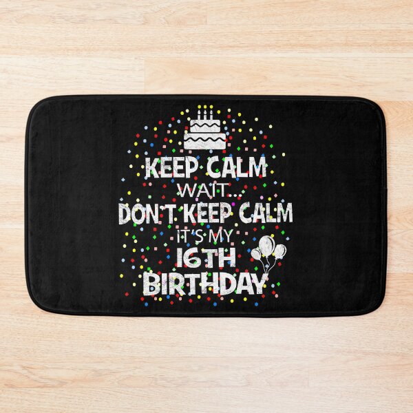 Item preview, Keep Calm Wait Don't - It's My 16th Birthday Present print designed and sold by Grabitees.