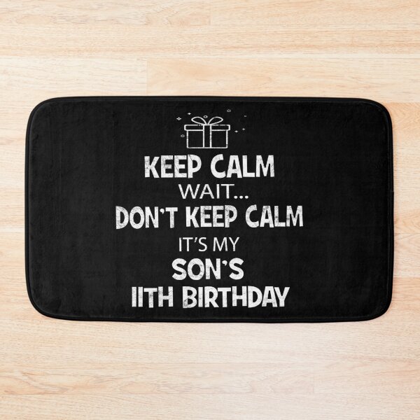 Item preview, Keep Calm Wait Don't - It's My Son's 11th Birthday product designed and sold by Grabitees.