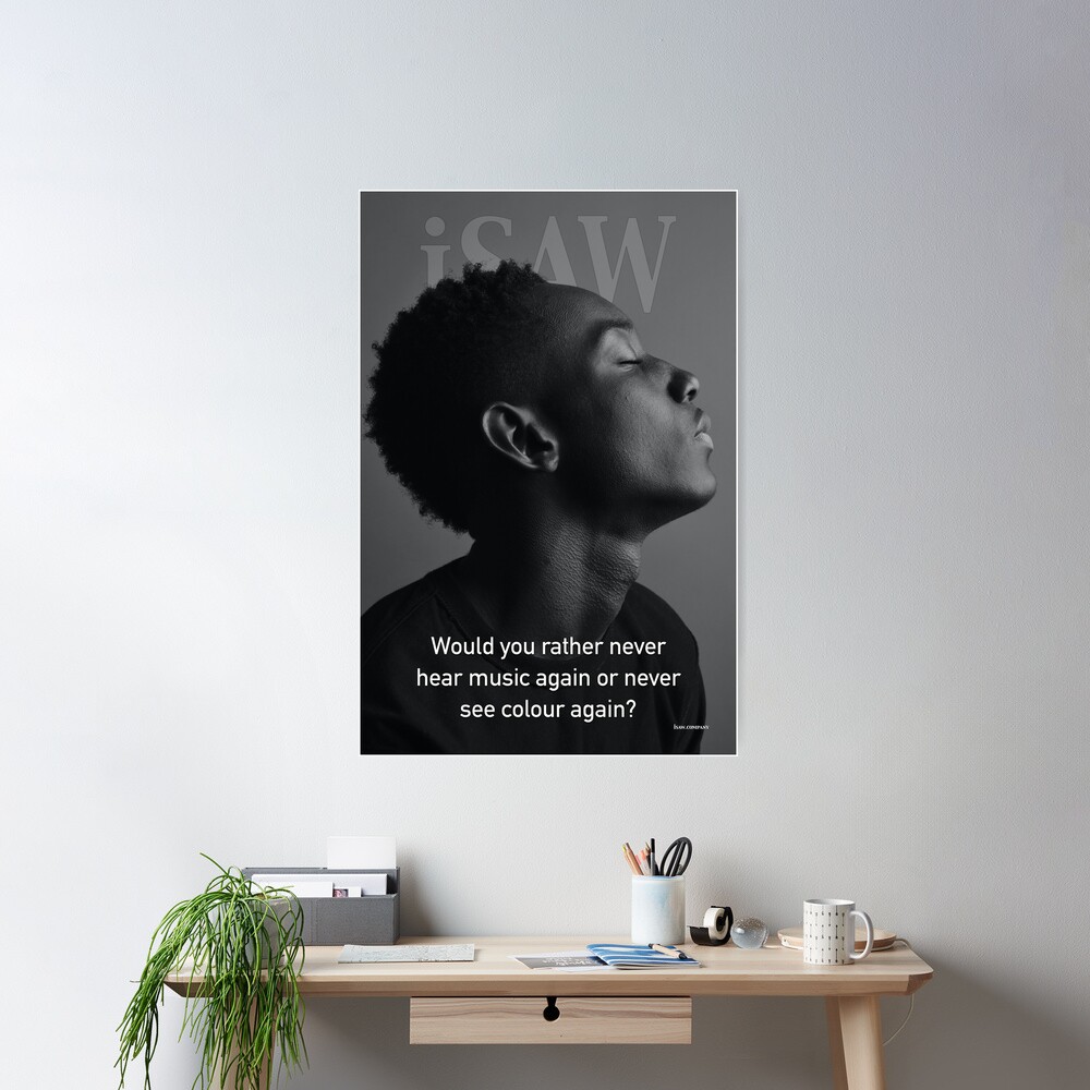 Would You Rather Never Hear Music Again or Never See Colour Again Poster