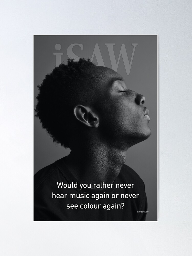 Alternate view of Would You Rather Never Hear Music Again or Never See Colour Again Poster