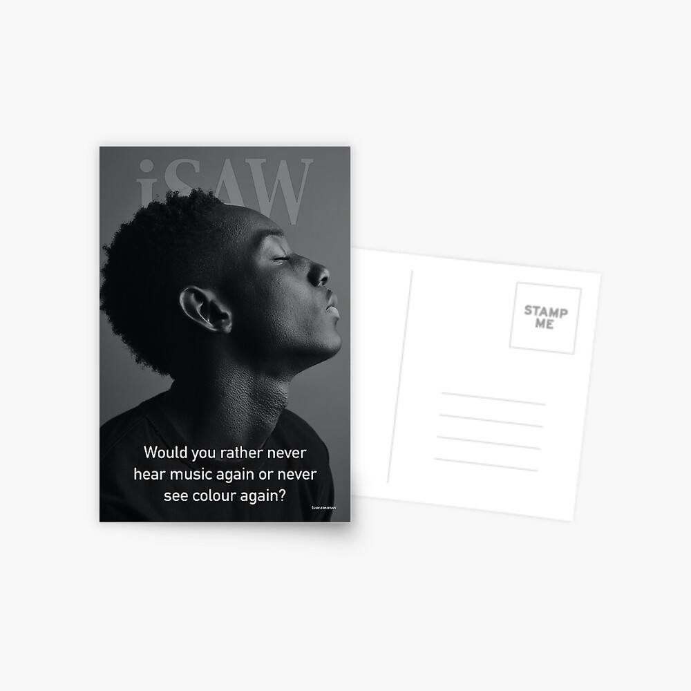 Would You Rather Never Hear Music Again or Never See Colour Again Postcard