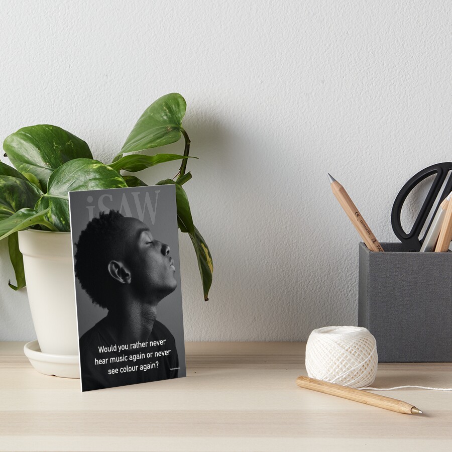 Would You Rather Never Hear Music Again or Never See Colour Again Art Board Print