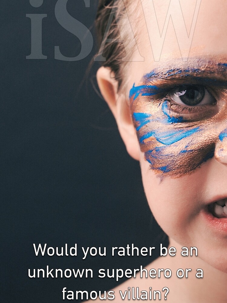 Would You Rather Be An Unknown Superhero or a Famous Villain by iSAWcompany