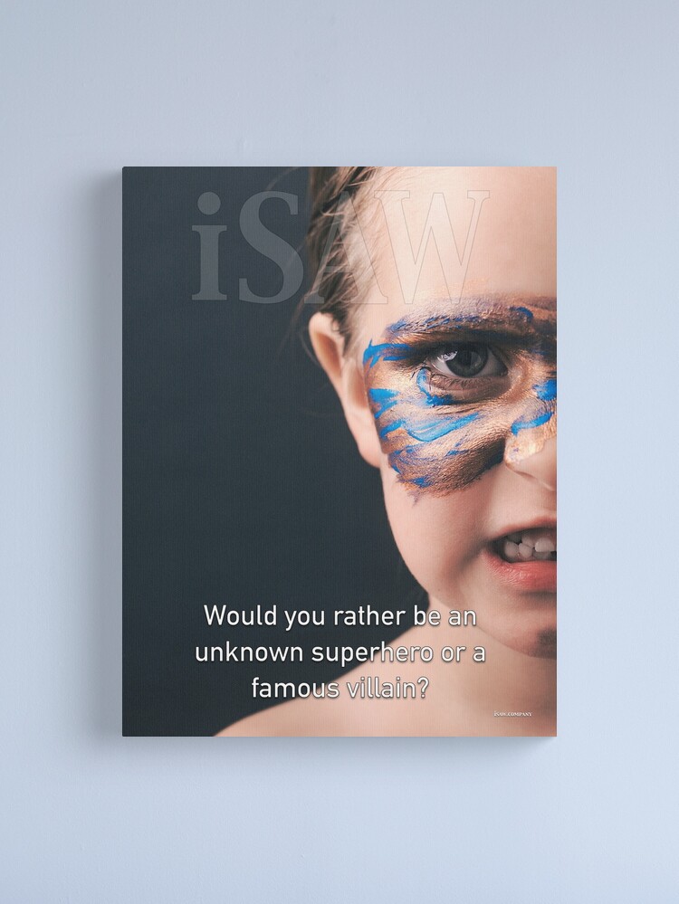Alternate view of Would You Rather Be An Unknown Superhero or a Famous Villain Canvas Print