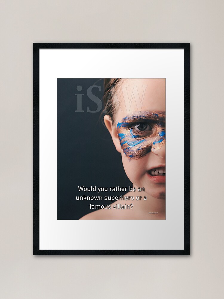 Alternate view of Would You Rather Be An Unknown Superhero or a Famous Villain Framed Art Print