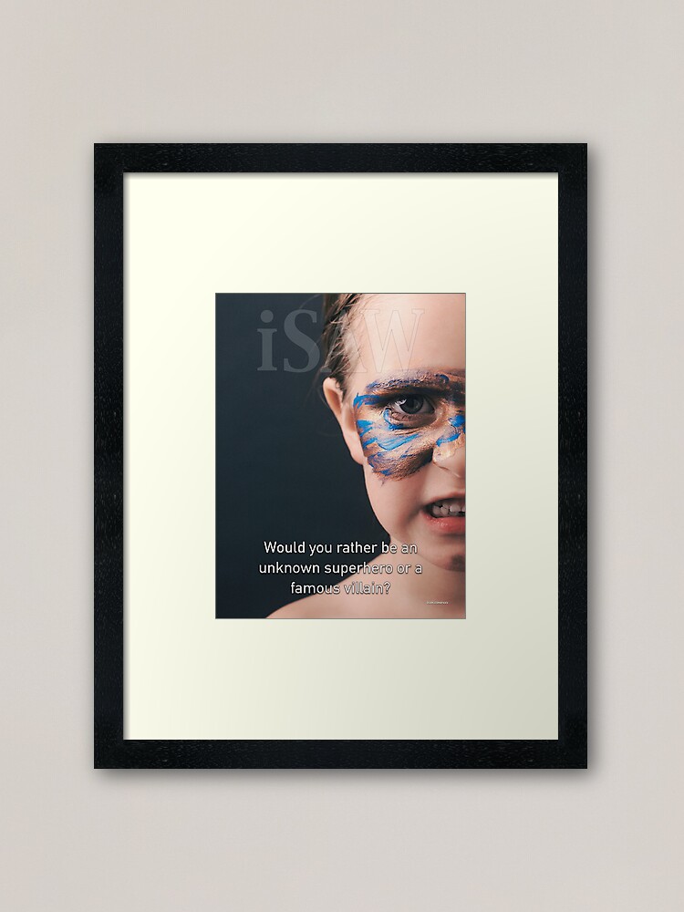 Alternate view of Would You Rather Be An Unknown Superhero or a Famous Villain Framed Art Print