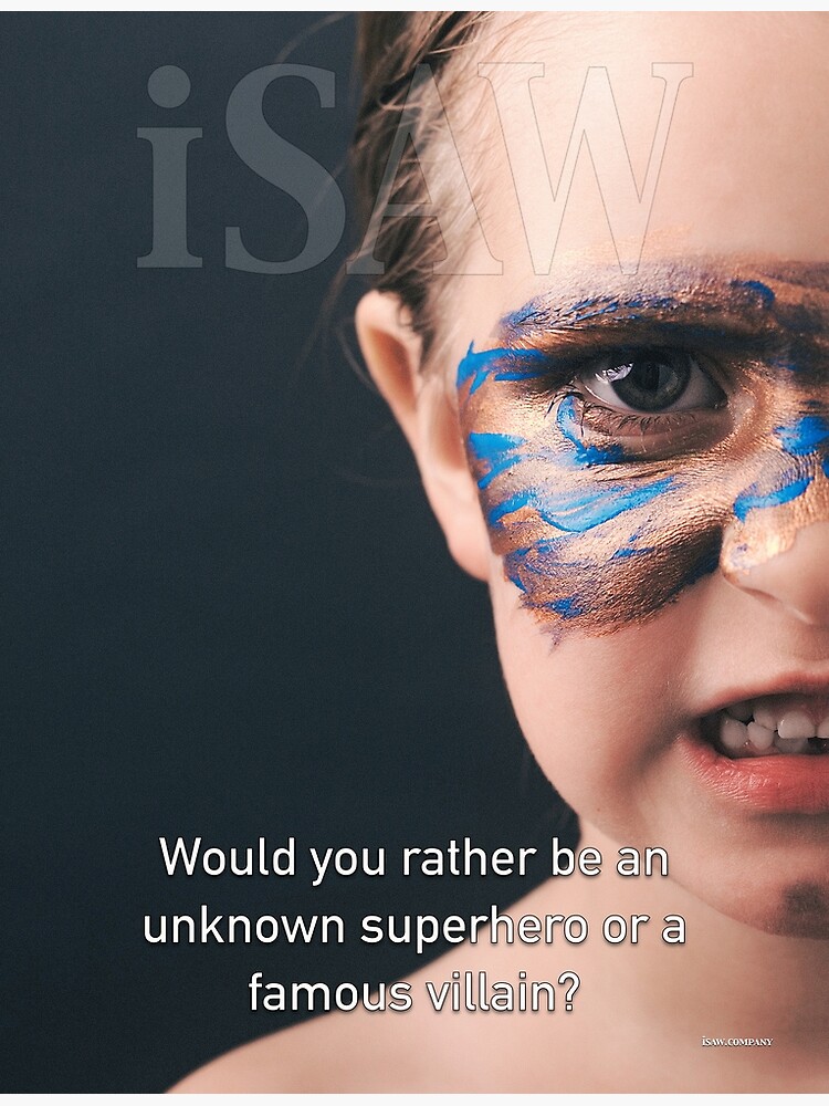 Would You Rather Be An Unknown Superhero or a Famous Villain by iSAWcompany