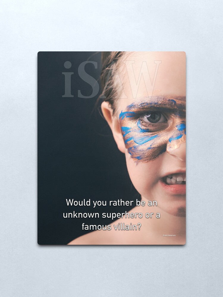 Alternate view of Would You Rather Be An Unknown Superhero or a Famous Villain Metal Print
