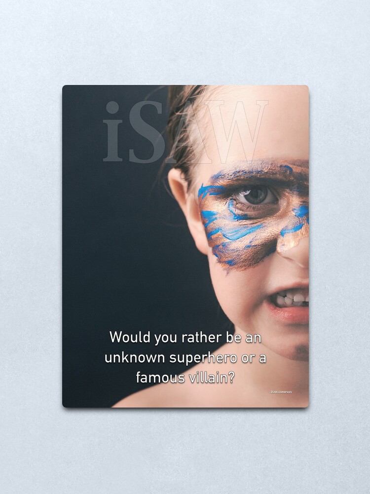 Alternate view of Would You Rather Be An Unknown Superhero or a Famous Villain Metal Print