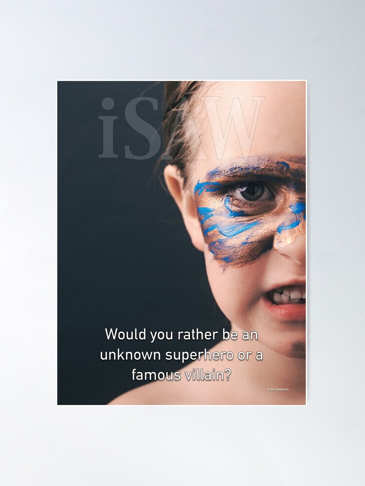 Alternate view of Would You Rather Be An Unknown Superhero or a Famous Villain Poster