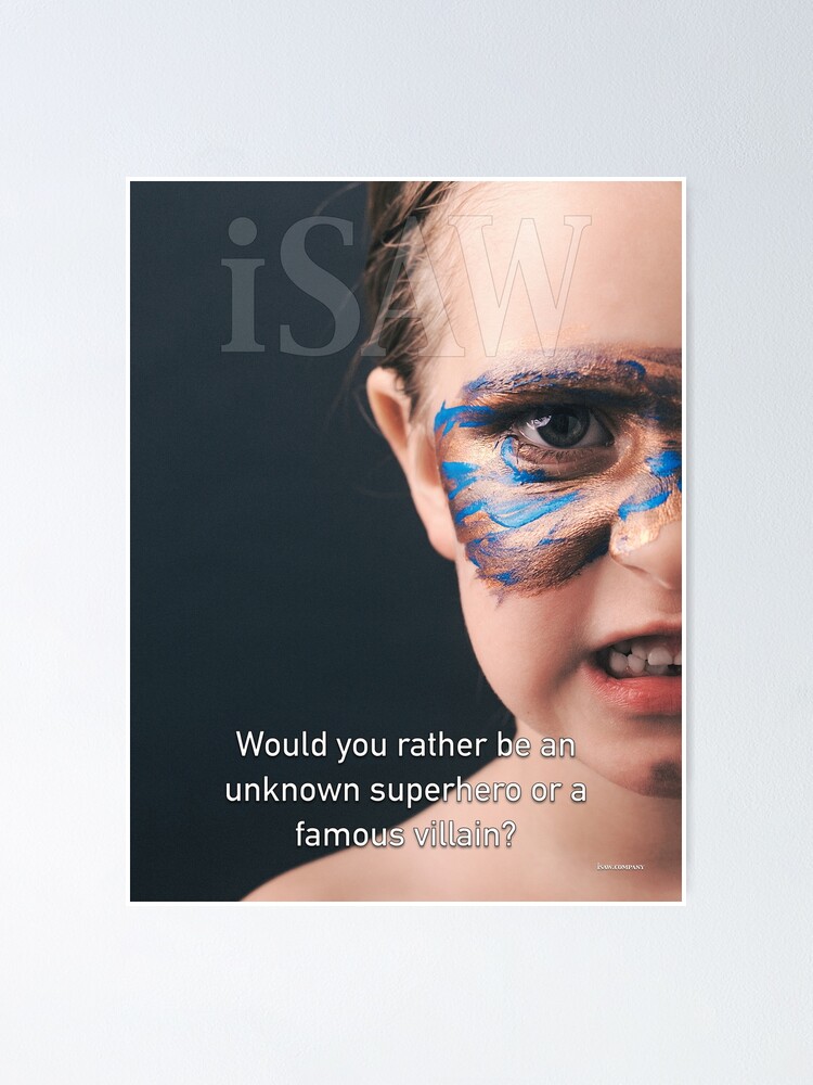 Alternate view of Would You Rather Be An Unknown Superhero or a Famous Villain Poster