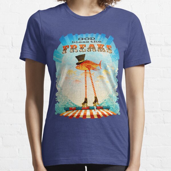 God Bless the Freaks Essential T-Shirt
