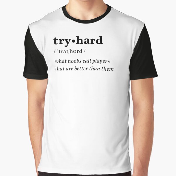 Tryhard T-Shirts for Sale